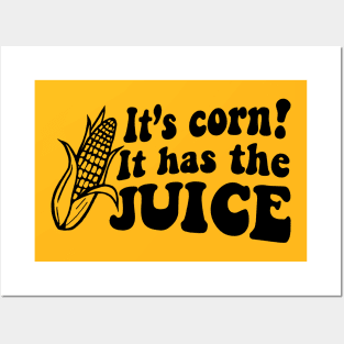 It's Corn! It Has The Juice Meme Corn Lover Posters and Art